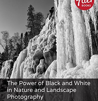 خرید و دانلود نسخه کامل کتاب The Power of Black and White in Nature and Landscape Photography