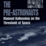 خرید و دانلود نسخه کامل کتاب The Pre-Astronauts: Manned Ballooning on the Threshold of Space