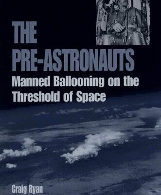 خرید و دانلود نسخه کامل کتاب The Pre-Astronauts: Manned Ballooning on the Threshold of Space