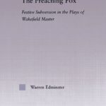 خرید و دانلود نسخه کامل کتاب The Preaching Fox: Festive Subversion in the Plays of the Wakefield Master