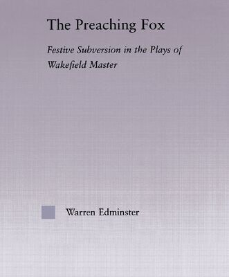 خرید و دانلود نسخه کامل کتاب The Preaching Fox: Festive Subversion in the Plays of the Wakefield Master