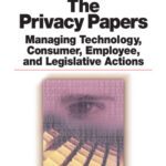 خرید و دانلود نسخه کامل کتاب The Privacy Papers: Managing Technology, Consumer, Employee and Legislative Actions