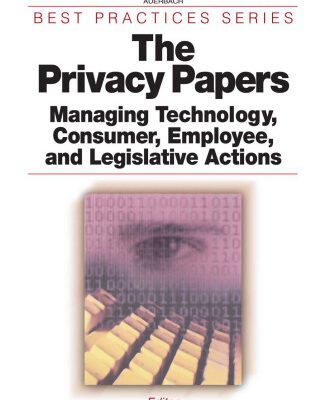 خرید و دانلود نسخه کامل کتاب The Privacy Papers: Managing Technology, Consumer, Employee and Legislative Actions