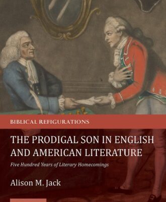 خرید و دانلود نسخه کامل کتاب The Prodigal Son in English and American Literature: Five Hundred Years of Literary Homecomings
