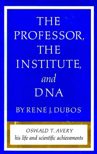 خرید و دانلود نسخه کامل کتاب The Professor, the Institute, and DNA: Oswald T. Avery, His Life and Scientific Achievements_68e7276b042dd.jpeg خرید و دانلود نسخه کامل کتاب The Professor, the Institute, and DNA: Oswald T. Avery, His Life and Scientific Achievements