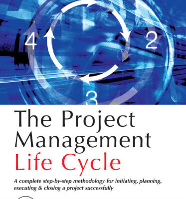 خرید و دانلود نسخه کامل کتاب The Project Management Life Cycle: A Complete Step-By-Step Methodology for Initiating, Planning, Executing & Closing a Project Successfully with CDROM