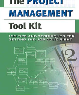 خرید و دانلود نسخه کامل کتاب The Project Management Tool Kit: 100 Tips and Techniques for Getting the Job Done Right