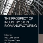 خرید و دانلود نسخه کامل کتاب The Prospect of Industry 5.0 in Biomanufacturing