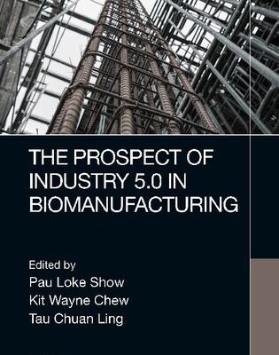 خرید و دانلود نسخه کامل کتاب The Prospect of Industry 5.0 in Biomanufacturing
