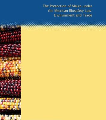 خرید و دانلود نسخه کامل کتاب The Protection of Maize under the Mexican Biosafety Law: Environment and Trade