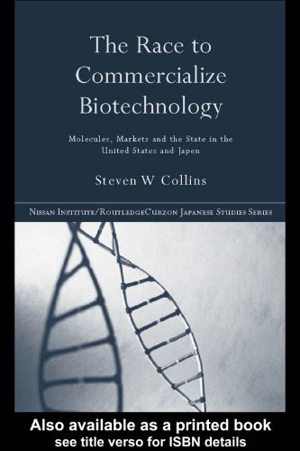 خرید و دانلود نسخه کامل کتاب The Race to Commercialize Biotechnology: Molecules, Market and the State in Japan and the US (Nissan Institute Routledge Japanese Studies Series)_68e39316777b6.jpeg خرید و دانلود نسخه کامل کتاب The Race to Commercialize Biotechnology: Molecules, Market and the State in Japan and the US (Nissan Institute Routledge Japanese Studies Series)