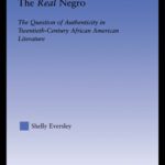 خرید و دانلود نسخه کامل کتاب The Real Negro: The Question of Authenticity in Twentieth-Century African American Literature (Literary Criticism and Cultural Theory)