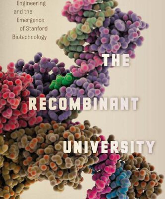 خرید و دانلود نسخه کامل کتاب The Recombinant University: Genetic Engineering and the Emergence of Stanford Biotechnology