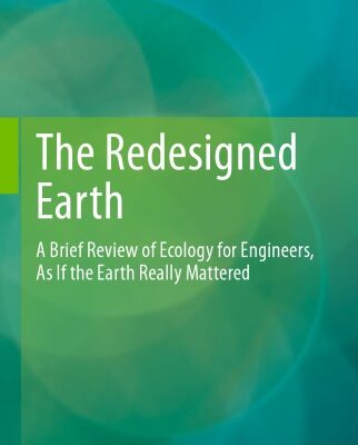 خرید و دانلود نسخه کامل کتاب The Redesigned Earth: A Brief Review Of Ecology For Engineers, As If The Earth Really Mattered