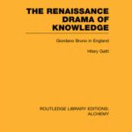 خرید و دانلود نسخه کامل کتاب The Renaissance Drama of Knowledge: Giordano Bruno in England