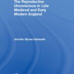 خرید و دانلود نسخه کامل کتاب The Reproductive Unconscious in Late Medieval and Early Modern England