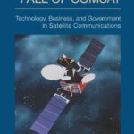 خرید و دانلود نسخه کامل کتاب The Rise and Fall of COMSAT: Technology, Business, and Government in Satellite Communications