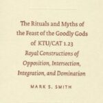 خرید و دانلود نسخه کامل کتاب The Rituals and Myths of the Feast of the Goodly Gods of KTU CAT 1.23: Royal Constructions of Opposition, Intersection, Integration, and Domination (SBL – Resources for Biblical Study)