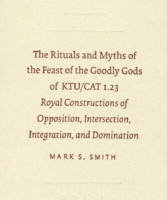 خرید و دانلود نسخه کامل کتاب The Rituals and Myths of the Feast of the Goodly Gods of KTU CAT 1.23: Royal Constructions of Opposition, Intersection, Integration, and Domination (SBL – Resources for Biblical Study)
