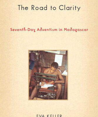 خرید و دانلود نسخه کامل کتاب The Road to Clarity: Seventh-Day Adventism in Madagascar (Contemporary Anthropology of Religion)