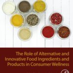 خرید و دانلود نسخه کامل کتاب The Role of Alternative and Innovative Food Ingredients and Products in Consumer Wellness