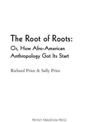 خرید و دانلود نسخه کامل کتاب The Root of Roots: Or, How Afro-American Anthropology Got its Start (Prickly Paradigm)