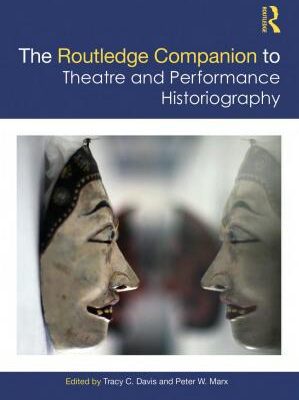 خرید و دانلود نسخه کامل کتاب The Routledge Companion to Theatre and Performance Historiography – Orginal Pdf
