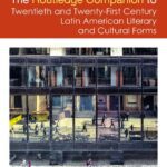 خرید و دانلود نسخه کامل کتاب The Routledge Companion to Twentieth and Twenty-First Century Latin American Literary and Cultural Forms