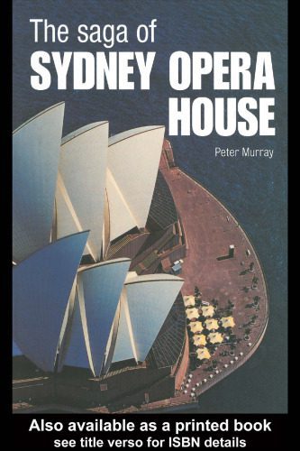 خرید و دانلود نسخه کامل کتاب The Saga of Sydney Opera House: The Dramatic Story of the Design and Construction of the Icon of Modern Australia_68f811a8e478a.jpeg خرید و دانلود نسخه کامل کتاب The Saga of Sydney Opera House: The Dramatic Story of the Design and Construction of the Icon of Modern Australia