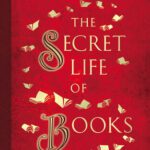 خرید و دانلود نسخه کامل کتاب The Secret Life of Books: Why They Mean More Than Words