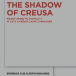 خرید و دانلود نسخه کامل کتاب The Shadow of Creusa: Negotiating Fictionality in Late Antique Latin Literature