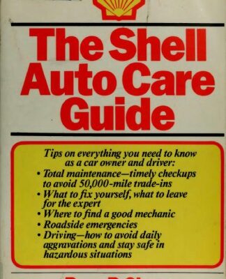 خرید و دانلود نسخه کامل کتاب The Shell auto care guide: tips on everything you need to know as a car owner and driver