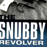 خرید و دانلود نسخه کامل کتاب The Snubby Revolver: The ECQ, Backup, and Concealed Carry Standard, Revised and Updated Edition