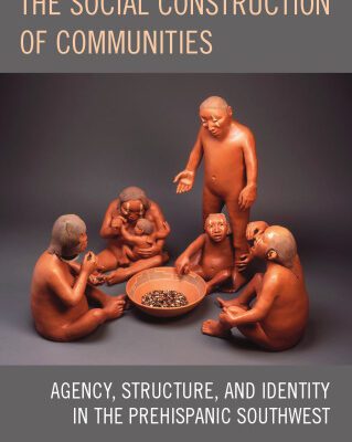 خرید و دانلود نسخه کامل کتاب The Social Construction of Communities: Agency, Structure, and Identity in the Prehispanic Southwest (Archaeology in Society)