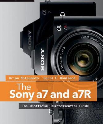 خرید و دانلود نسخه کامل کتاب The Sony a7 and a7R: The Unofficial Quintessential Guide