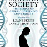 خرید و دانلود نسخه کامل کتاب The Sorting Society: The Ethics of Genetic Screening and Therapy