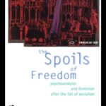 خرید و دانلود نسخه کامل کتاب The Spoils of Freedom: Psychoanalysis and Feminism After the Fall of Socialism (Feminism for Today)