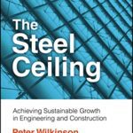 خرید و دانلود نسخه کامل کتاب The Steel Ceiling: Achieving Sustainable Growth in Engineering and Construction