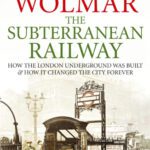 خرید و دانلود نسخه کامل کتاب The Subterranean Railway : How the London Underground Was Built and How It Changed the City Forever
