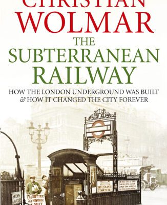 خرید و دانلود نسخه کامل کتاب The Subterranean Railway : How the London Underground Was Built and How It Changed the City Forever
