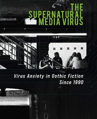 خرید و دانلود نسخه کامل کتاب The Supernatural Media Virus: Virus Anxiety In Gothic Fiction Since 1990