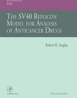 خرید و دانلود نسخه کامل کتاب The SV40 Replicon Model for Analysis of Anticancer Drugs (Biotechnology Intelligence Unit)