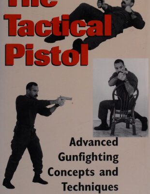 خرید و دانلود نسخه کامل کتاب The Tactical Pistol: Advanced Gunfighting Concepts and Techniques