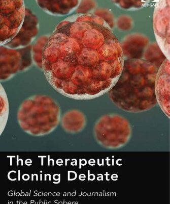 خرید و دانلود نسخه کامل کتاب The therapeutic cloning debate : global science and journalism in the public sphere