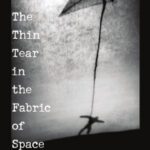 خرید و دانلود نسخه کامل کتاب The Thin Tear in the Fabric of Space (Iowa Short Fiction Award)