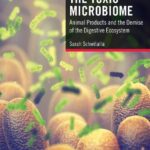 خرید و دانلود نسخه کامل کتاب The Toxic Microbiome: Animal Products and the Demise of the Digestive Ecosystem