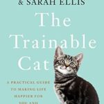 خرید و دانلود نسخه کامل کتاب The Trainable Cat: A Practical Guide to Making Life Happier for You and Your Cat