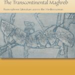 خرید و دانلود نسخه کامل کتاب The Transcontinental Maghreb: Francophone Literature across the Mediterranean