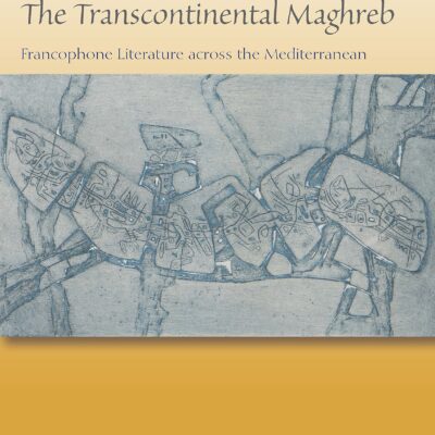 خرید و دانلود نسخه کامل کتاب The Transcontinental Maghreb: Francophone Literature across the Mediterranean
