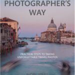 خرید و دانلود نسخه کامل کتاب The Travel Photographer’s Way: Practical Steps to Taking Unforgettable Travel Photos